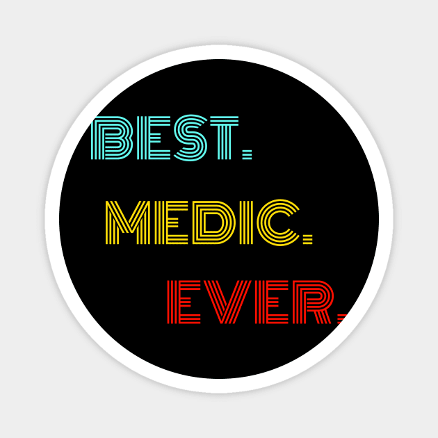 Best. Medic. Ever. - With Vintage, Retro font Magnet by divawaddle